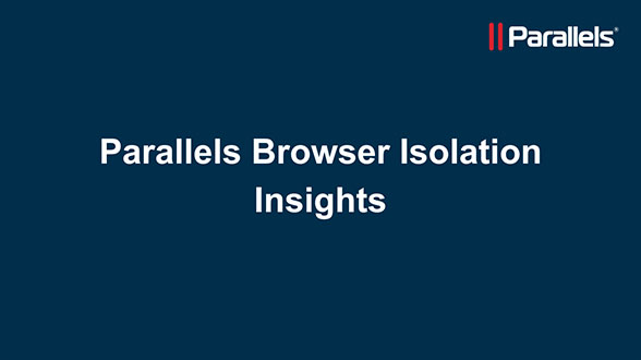 Parallels Browser Isolation: Insights