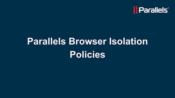 Parallels Browser Isolation: Policies