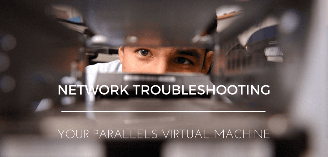 Network Troubleshooting your Parallels Desktop VM