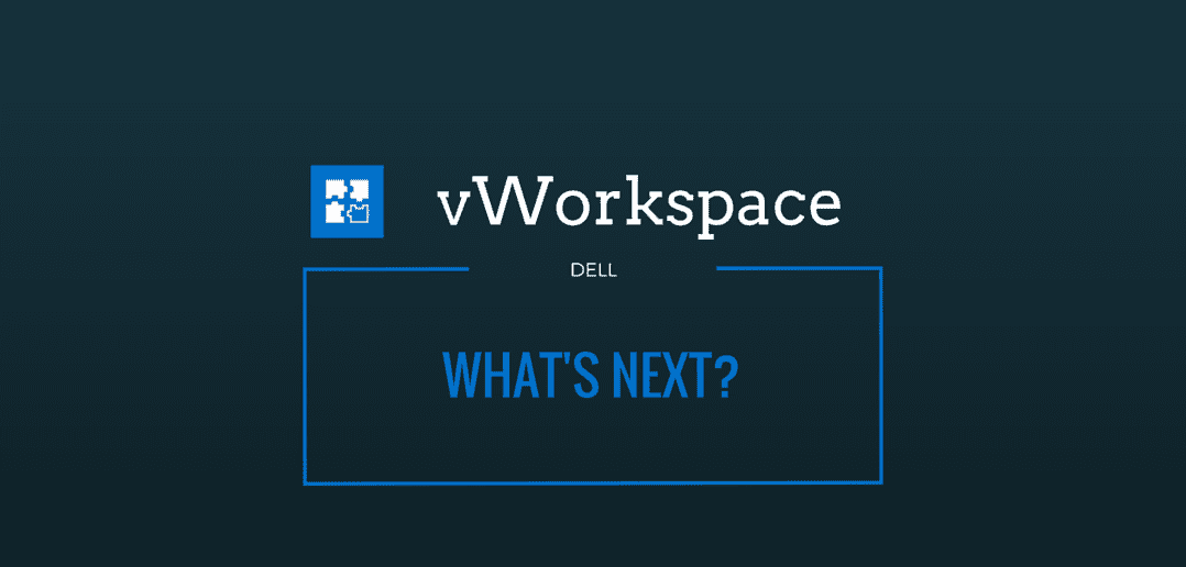 What’s after Dell vWorkspace?