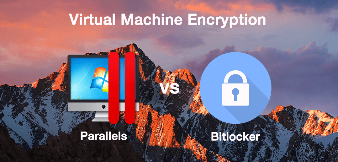 BitLocker or Parallels encryption? Encryption solutions for your Windows virtual machine