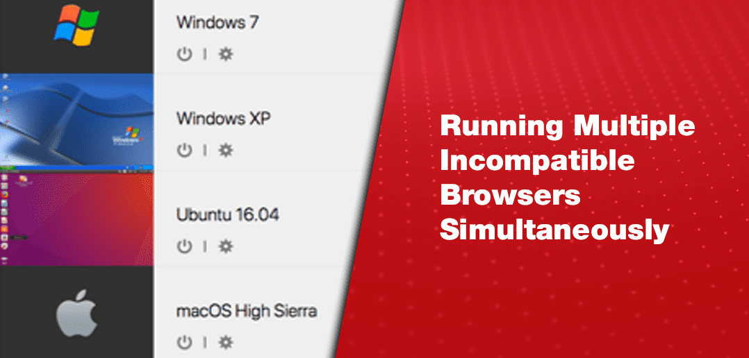 Running Multiple Incompatible Browsers Simultaneously