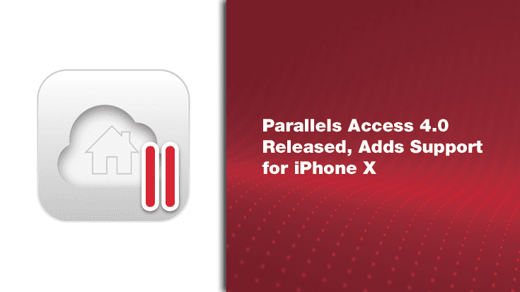 Parallels Access 4.0 Released, Adds Support for iPhone X