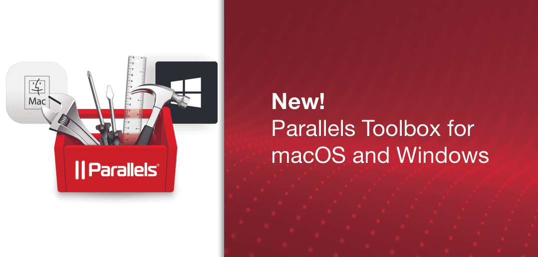 Essential macOS tools and Windows tools with Parallels Toolbox