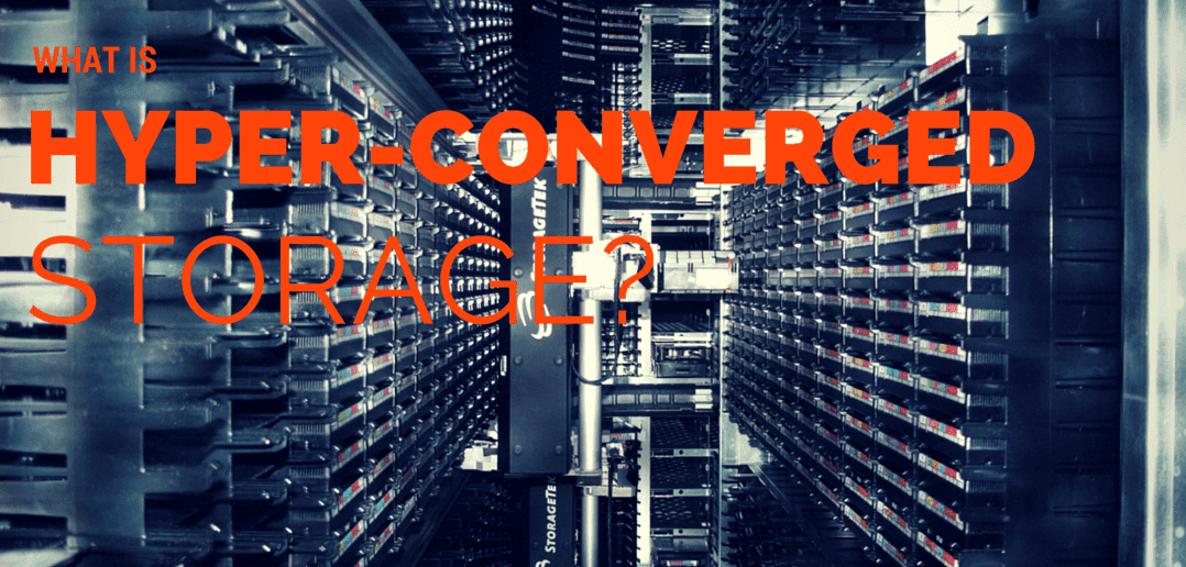 Understanding What Hyper-Converged Storage Is and How it Works