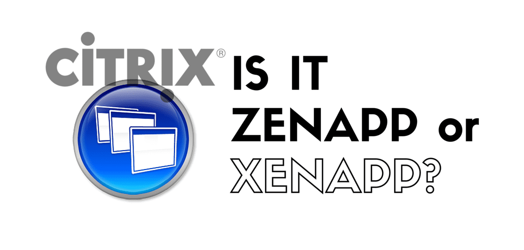 ZenApp – Did You Mean XenApp?