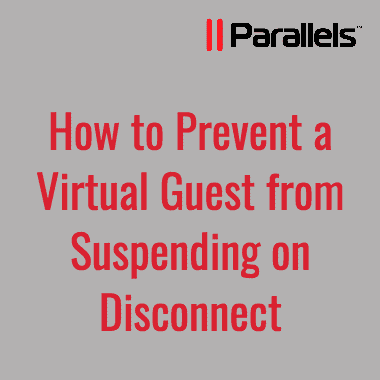 How to Prevent a Virtual Guest from Suspending on Disconnect