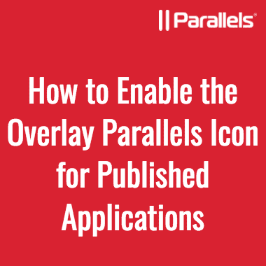 How to Enable the Overlay Parallels Icon for Published Applications