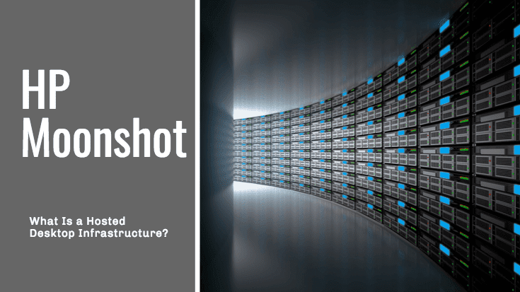 Hp Moonshot What Is A Hosted Desktop Infrastructure