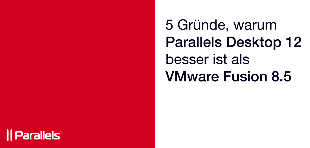 5 Gründe, warum Parallels Desktop 12 besser ist als VMware Fusion 8.5.
