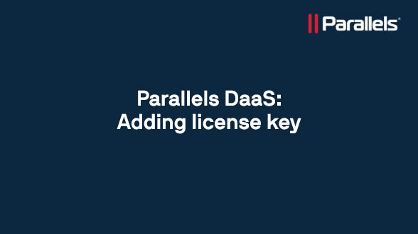 Parallels DaaS: Adding license key