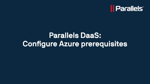 Parallels DaaS: Configure Azure prerequisites