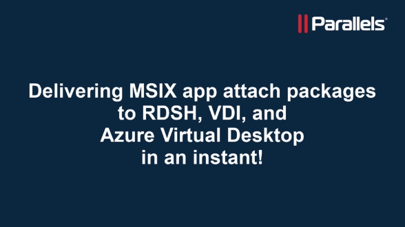Delivering MSIX app attach packages to RDSH, VDI and AVD