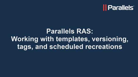 Working with templates, versioning, tags, and scheduled recreations